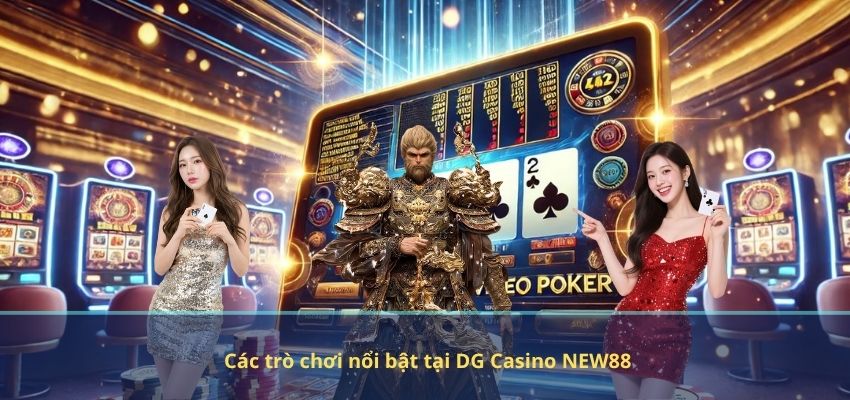 DG Casino NEW88 – Sảnh Casino Đẳng Cấp Hàng Đầu Đông Nam Á Các trò chơi nổi bật tại DG Casino NEW88