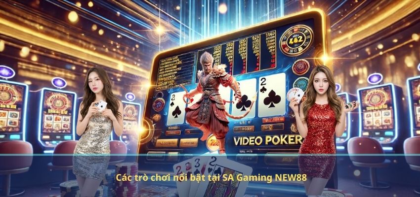 SA Gaming NEW88 – Sảnh Casino Hàng Đầu Châu Á Với Kho Game Đa Dạng Các trò chơi nổi bật tại SA Gaming NEW88