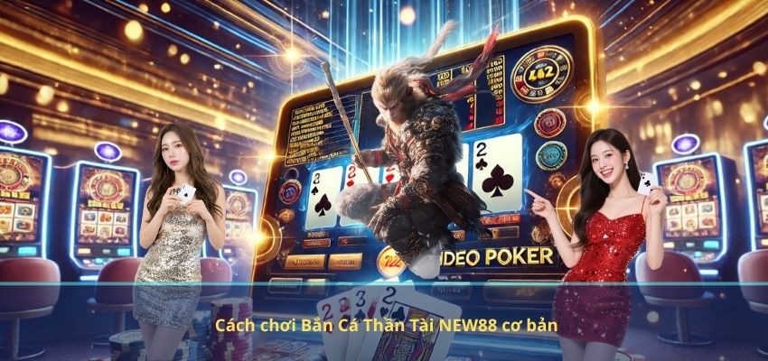 Bắn Cá Thần Tài NEW88 – Khám Phá Đại Dương Giải Trí, Săn Thưởng Cực Đã Cách chơi Bắn Cá Thần Tài NEW88 cơ bản