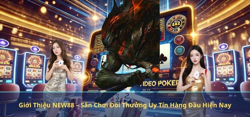 GIỚI THIỆU NEW88 Giới Thiệu NEW88 – Sân Chơi Đổi Thưởng Uy Tín Hàng Đầu Hiện Nay