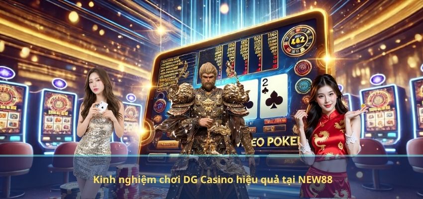 DG Casino NEW88 – Sảnh Casino Đẳng Cấp Hàng Đầu Đông Nam Á Kinh nghiệm chơi DG Casino hiệu quả tại NEW88