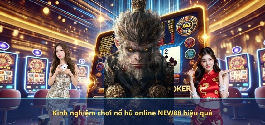 Top 3 Game Nổ Hũ Đáng Chơi NEW88 – Lựa Chọn Hàng Đầu Cho Game Thủ Săn Jackpot Kinh nghiệm chơi nổ hũ online NEW88 hiệu quả