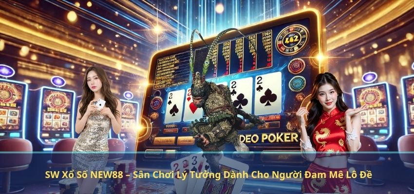SW Xổ Số NEW88 – Sân Chơi Lý Tưởng Dành Cho Người Đam Mê Lô Đề SW Xổ Số NEW88 – Sân Chơi Lý Tưởng Dành Cho Người Đam Mê Lô Đề
