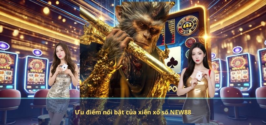 Ưu điểm nổi bật của xiên xổ số NEW88